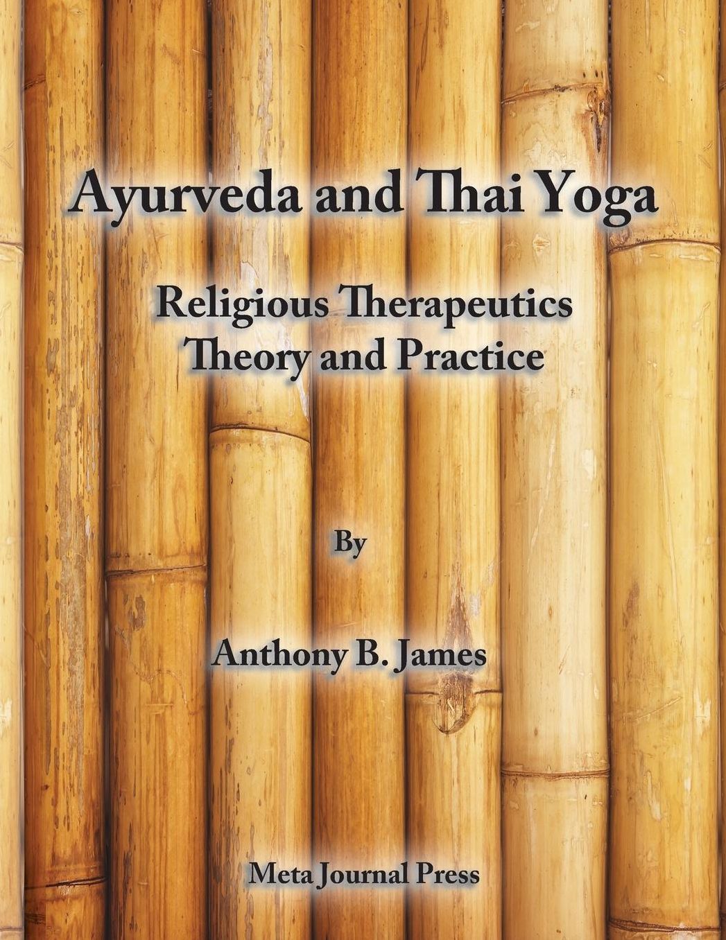 Ayurveda and Thai Yoga Religious Therapeutics Theory and Practice: Religious Therapeutics Theory and Practice