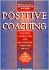 Positive Coaching: Building Character and Self-Esteem through Sports