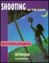 Shooting in the Dark: Tales of Coaching and Leadership