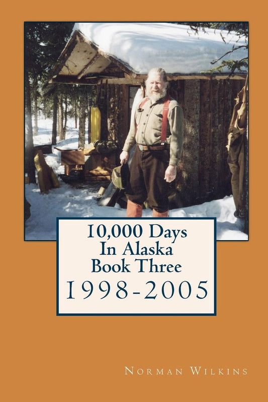 "10,000 Days In Alaska Book Three"