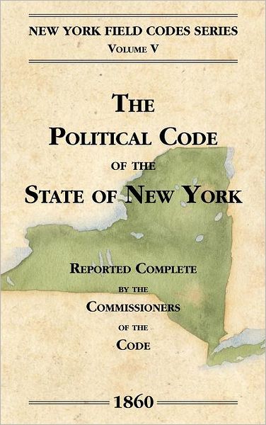 The Political Code Of The State Of New York
