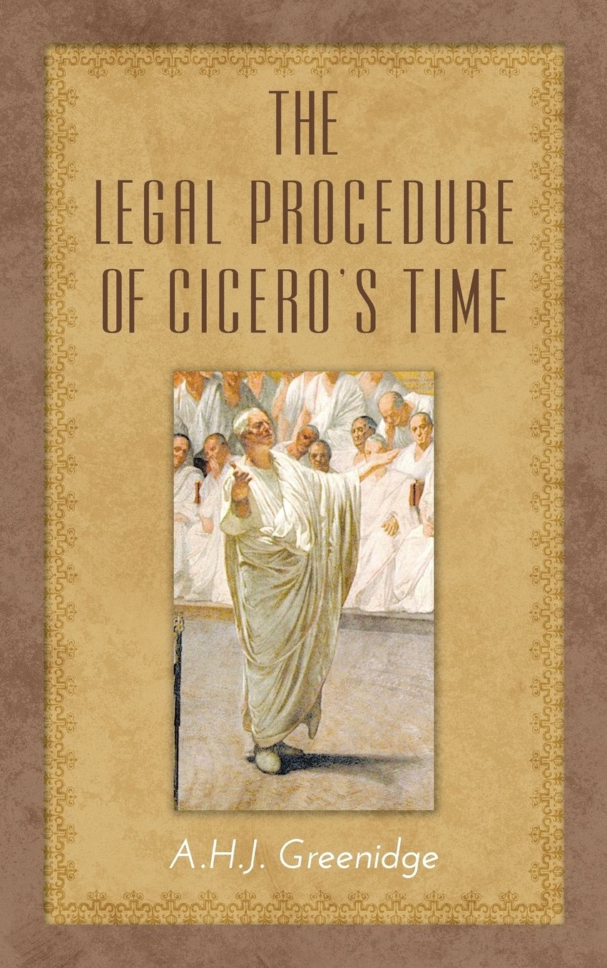 The Legal Procedure of Cicero's Time 1901