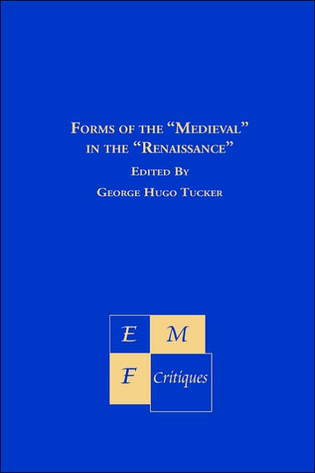 Forms of the "Medieval" in the "Renaissance": Interdisciplinary Studies