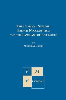 Classical Sublime: French Neo-Classical and the Language of Literature