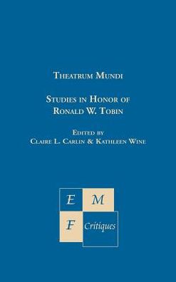 Theatrum MUNDI: Studies in Honor of Ronald W. Tobin