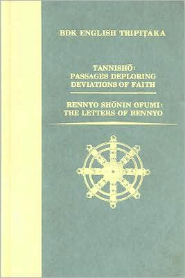 Tannisho: Passages Deploring Deviations of Faith/Rennyo Shonin Ofumi: The Letters of Rennyo