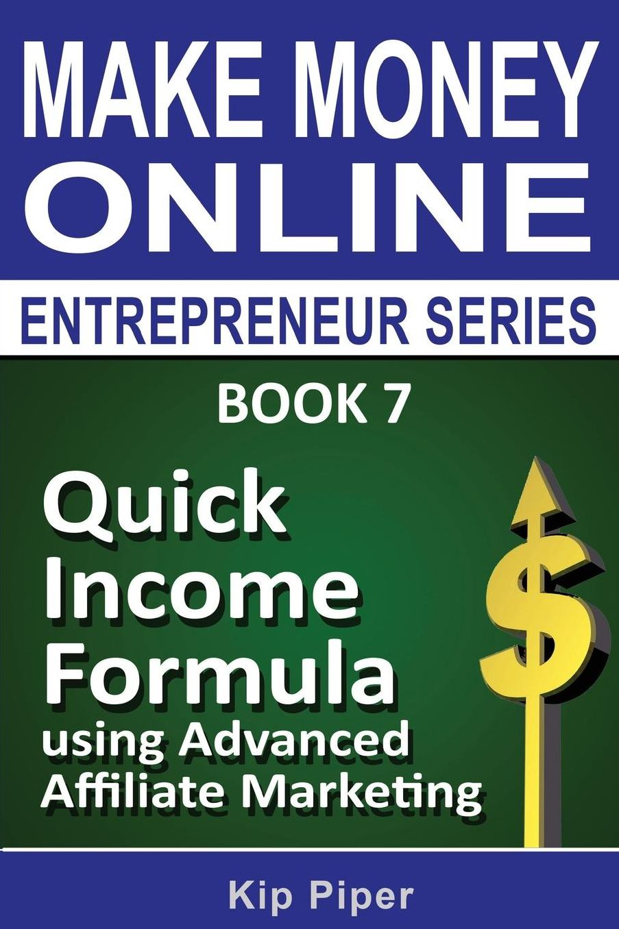 Quick Income Formula Using Advanced Affiliate Marketing: Book 7 of the Make Mone