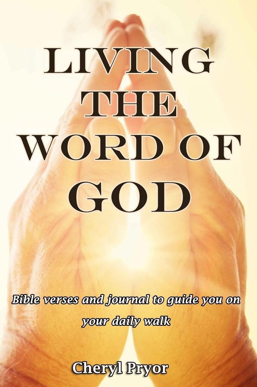 Living The Word Of God: Bible verses and journal for each day of the year to guide you on your daily walk