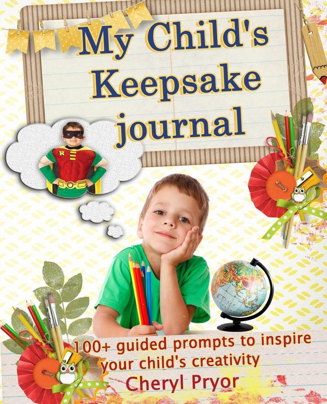 My Child's Keepsake Journal: 100+ guided prompts to inspire your child's creativity