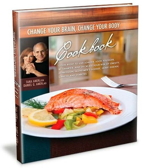 Change Your Brain, Change Your Body Cookbook: Cook Right to Live Longer, Look Younger, Be Thinner and Decrease Your Risk of Obesity, Depression, Alzheimer's Disease, Heart Disease, Cancer and Diabetes
