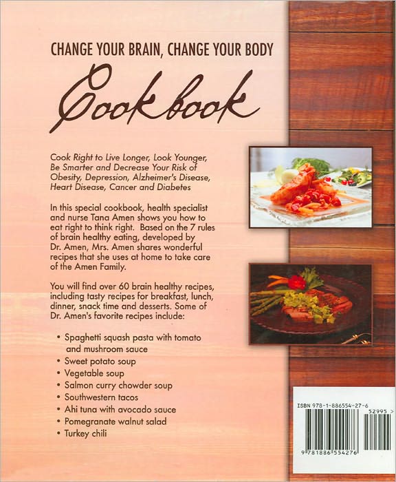 Change Your Brain, Change Your Body Cookbook: Cook Right to Live Longer, Look Younger, Be Thinner and Decrease Your Risk of Obesity, Depression, Alzheimer's Disease, Heart Disease, Cancer and Diabetes