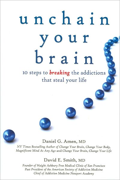 Unchain Your Brain: 10 Steps to Breaking the Addictions that Steal Your Life