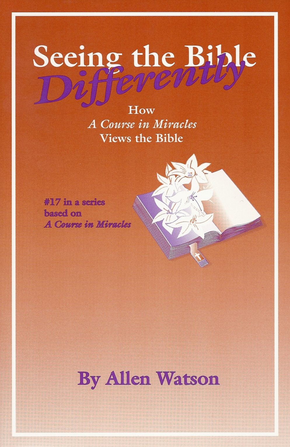 Seeing the Bible Differently: How 'A Course in Miracles' Views the Bible