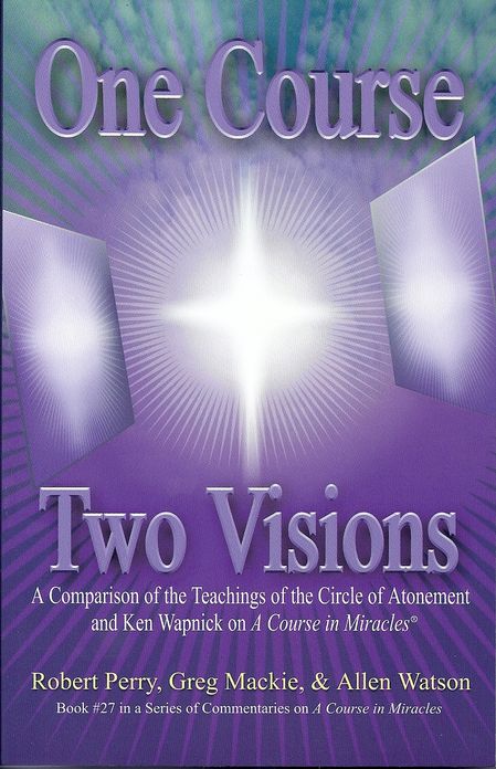 One Course, Two Visions: A Comparison of the Teachings of the Circle of Atonement and Ken Wapnick on A Course in Miracles