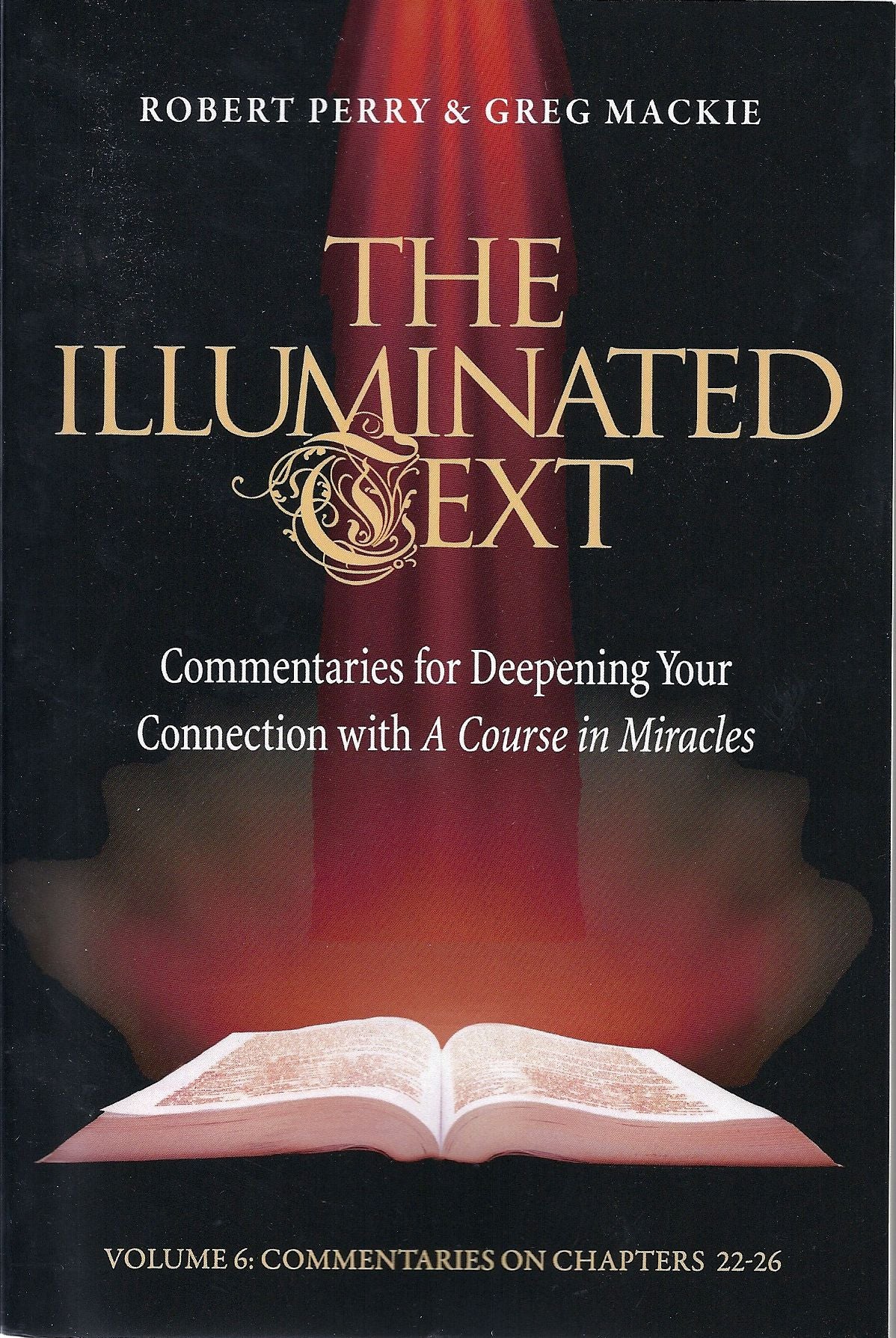 The Illuminated Text Volume 6: Commentaries for Deepening Your Connection with a Course in Miracles