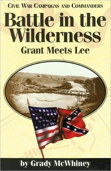Battle in the Wilderness: Grant Meets Lee