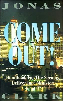 Come out!: Handbook for the Serious Deliverance Minister