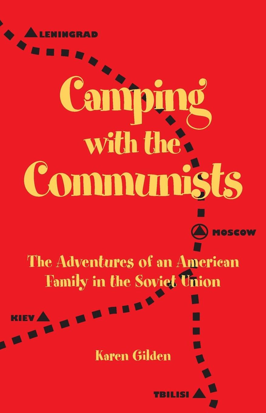 Camping with the Communists: The Adventures of an American Family in the Soviet Union