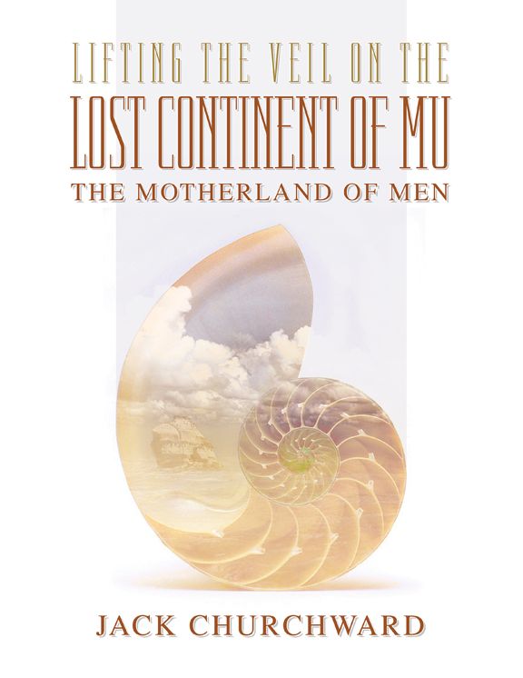 Lifting the Veil on the Lost Continent of Mu, the Motherland of Men