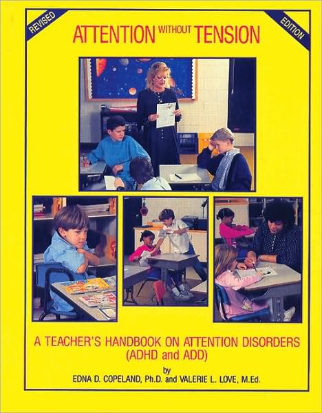 Attention Without Tension: A Teacher's Handbook on Attention Deficit Disorders (ADHD and ADD)