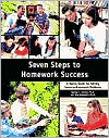 Seven Steps to Homework Success: A Family Guide for Solving Common Homework Problems