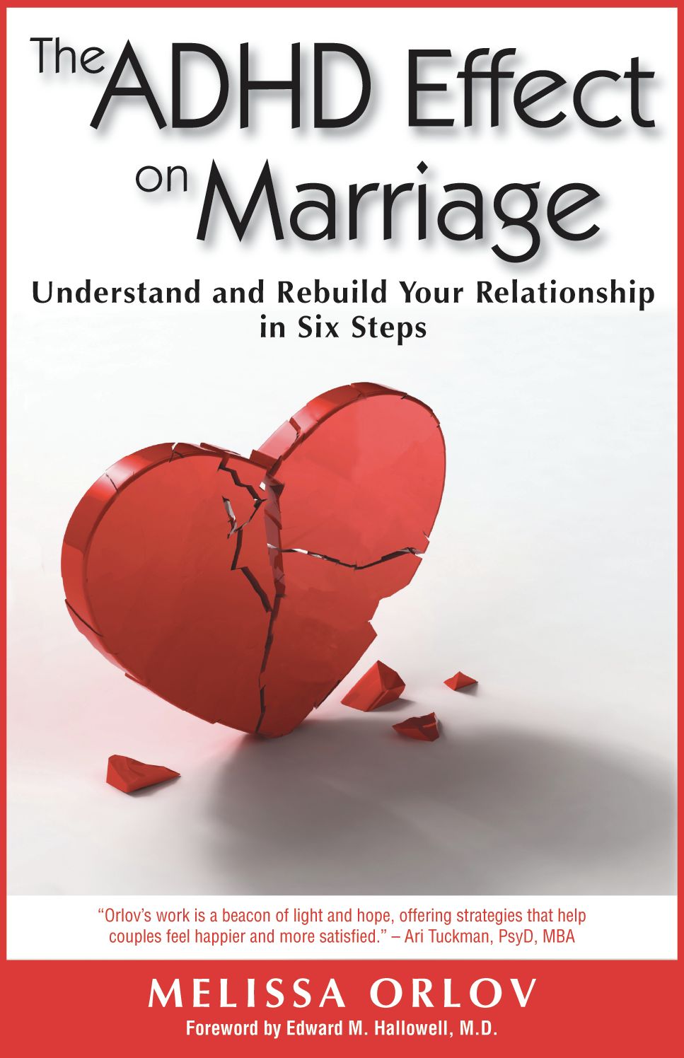 The ADHD Effect on Marriage: Understand and Rebuild Your Relationship in Six Steps