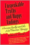 Unspeakable Truths and Happy Endings: Human Cruelty and the New Trauma Therapy