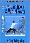 Tai Chi Theory and Martial Power: Advanced Yang Style Tai Chi Chuan