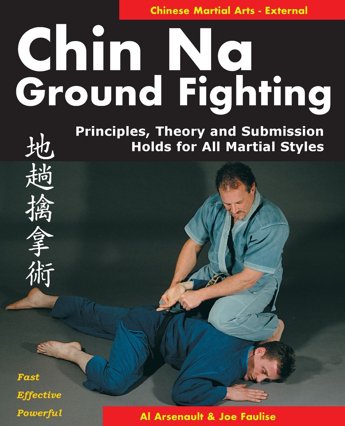 Chin Na in Ground Fighting: Principles, Theory and Submission Holds for All Martial Styles