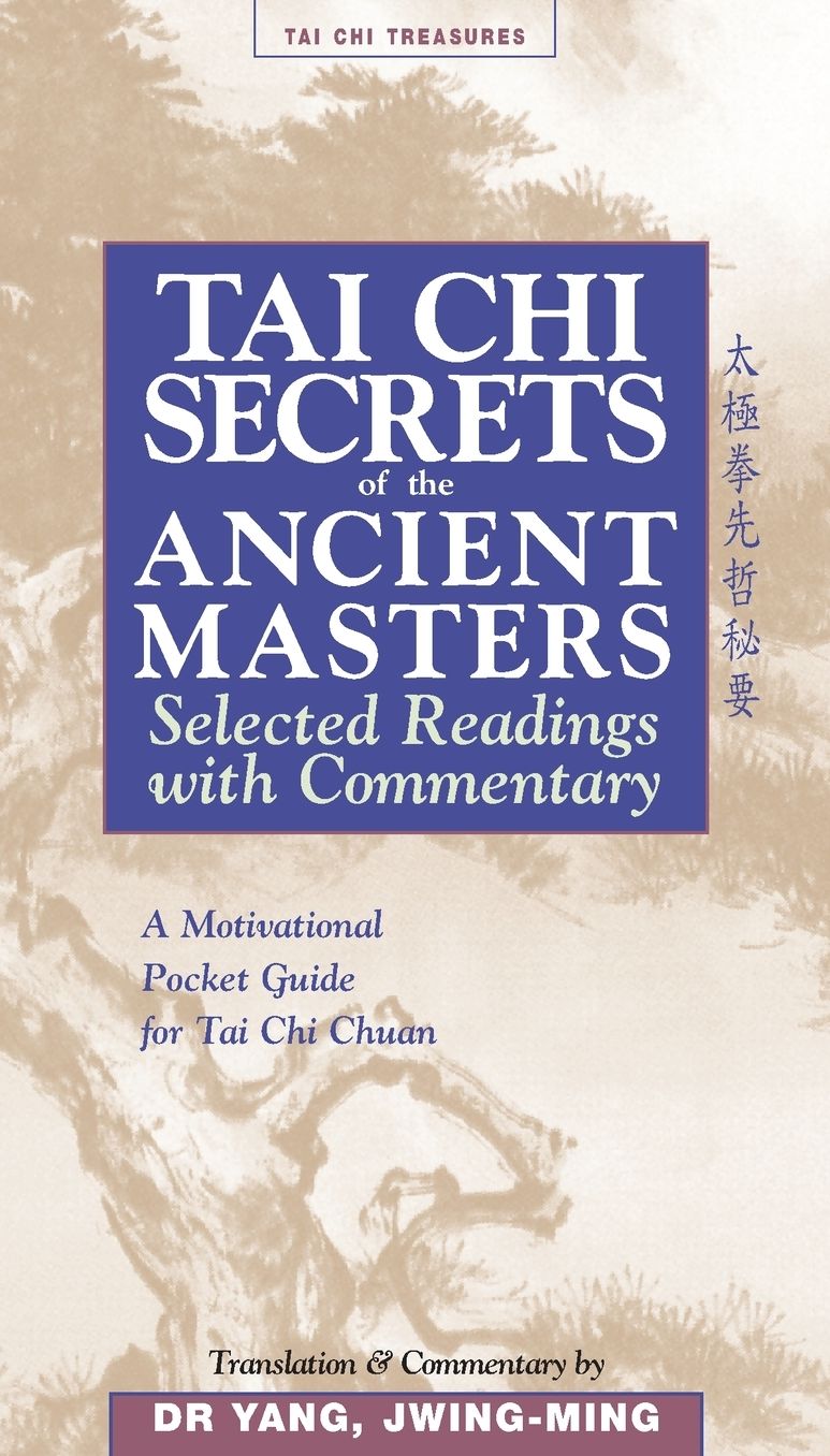 Tai Chi Secrets of the Ancient Masters: Selected Readings with Commentary