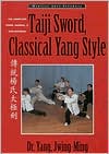 Taiji Sword, Classical Yang Style; The Complete Form, Qigong and Applications