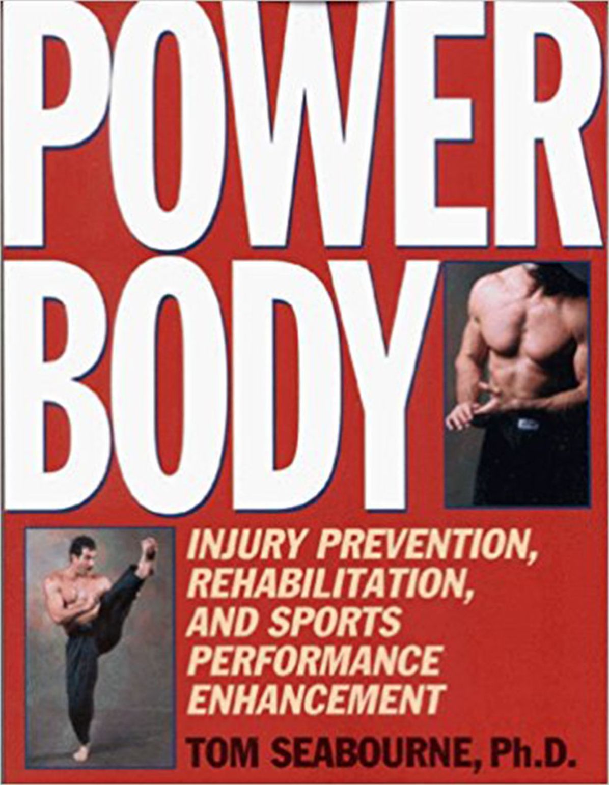 Power Body: Injury Prevention, Rehabilitation and Sports Performance Enhancement