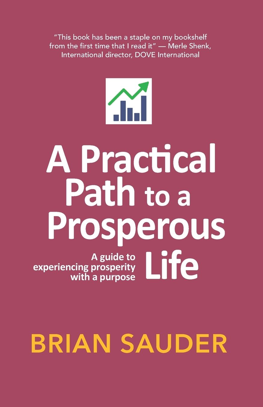 A Practical Path to a Prosperous Life: A Guide to Experiencing Prosperity with a Purpose