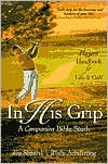In His Grip: A Companion Bible Study, a Player's Handbook for Life and Golf