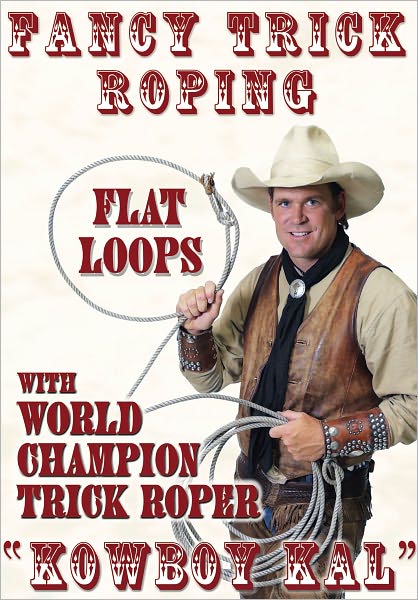 Fancy Trick Roping: With Kowboy Kal