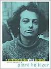 A Purchase in the White Botanica: The Collected Poetry of Piero Heliczer