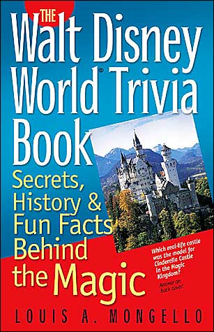 The Walt Disney World Trivia Book: Secrets, History and Fun Facts Behind the Magic