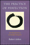 The Practice of Perfection: The Paramitas from a Zen Buddhist Perspective