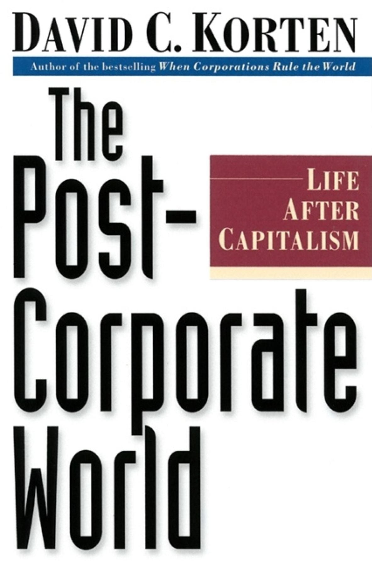 The Post-Corporate World : Life After Capitalism