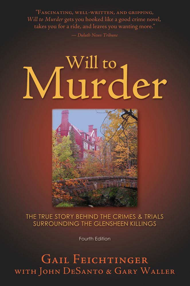 Will to Murder: The True Story Behind the Crimes and Trials Surrounding the Glensheen Killings