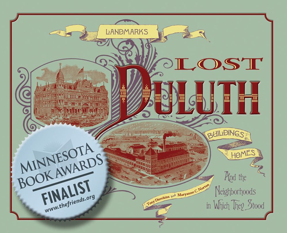Lost Duluth: Landmarks, Industries, Buildings, Homes and the Neighborhoods in Which They Stood