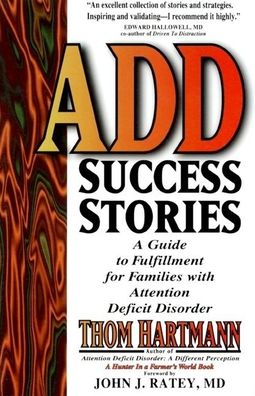 Add Success Stories: A Guide to Fulfillment for Families with Attention Deficit Disorder
