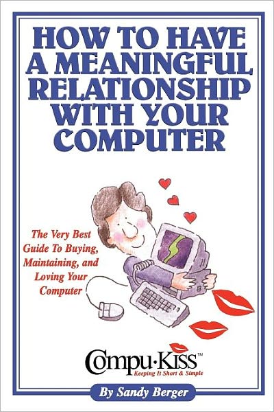 How to Have a Meaningful Relationship with Your Computer