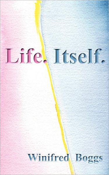 Life. Itself.