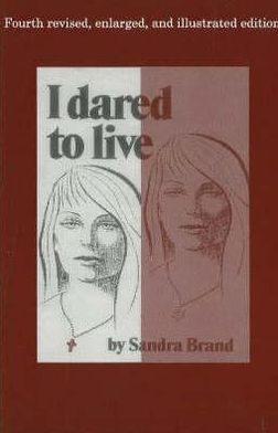 I Dared to Live, 4th Revised and Illustrated Edition