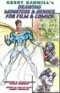 Drawing Monsters and Heroes for Film and Comics