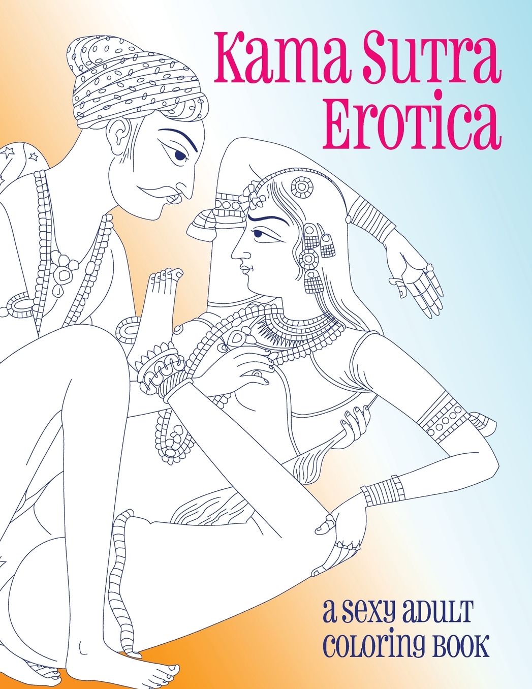 Kama Sutra Erotica: A Sexy Adult Coloring Book