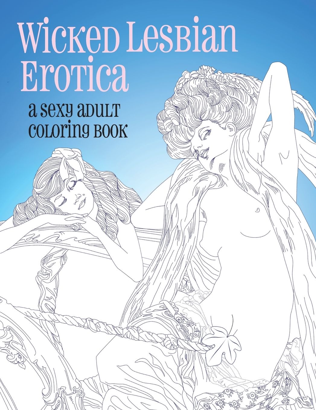 Wicked Lesbian Erotica: A Sexy Adult Coloring Book