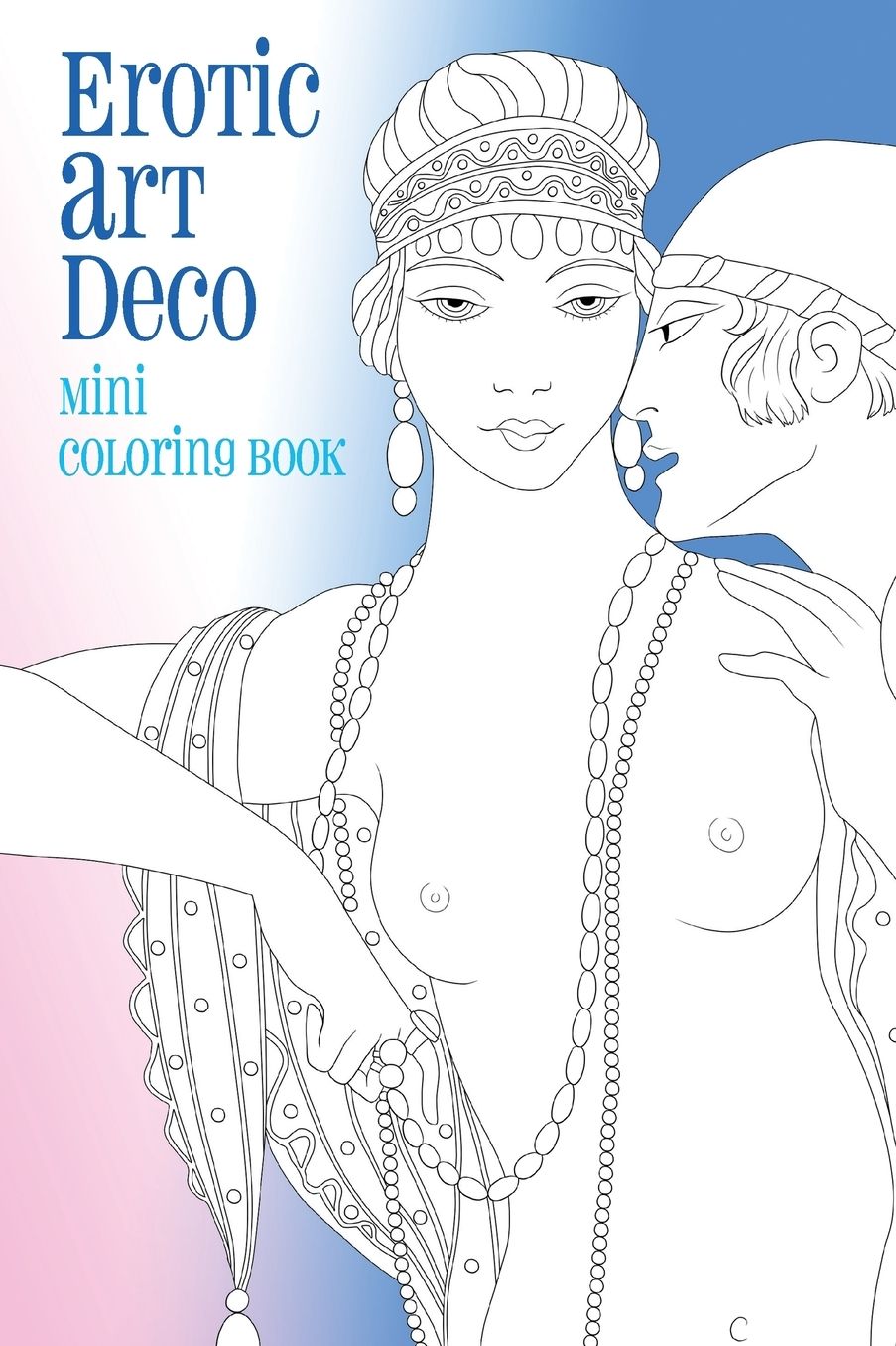 Erotic Art Deco: Mini Coloring Book