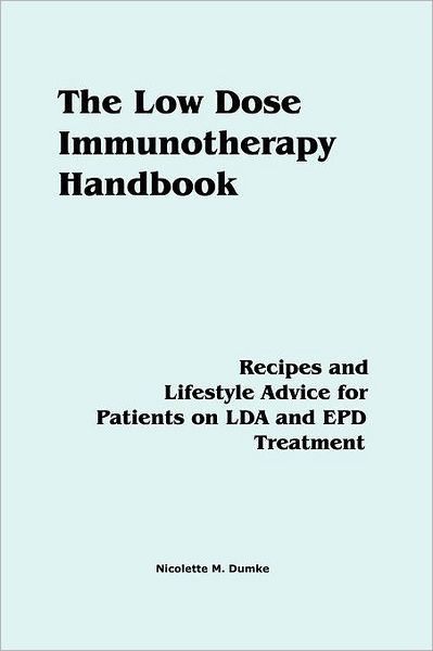 The Low Dose Immunotherapy Handbook: Recipes And Lifestlye Advice For Patients On Lda And Epd Treatment